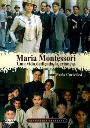 Maria Montessori - Uma vida dedicada às crianças