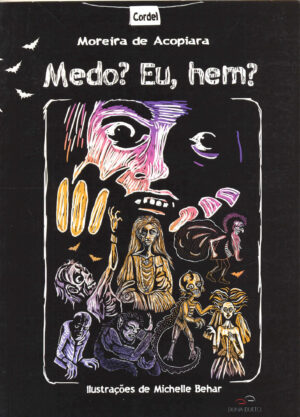 Medo? Eu hem?