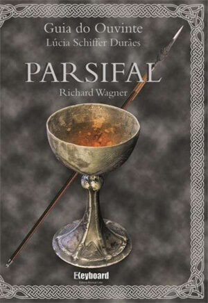Parsifal - Richard Wagner - Guia do Ouvinte