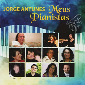 Jorge Antunes - Meus Pianistas