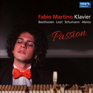 Passion: Beethoven, Liszt, Schumann, Abreu