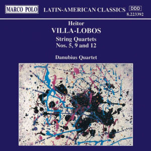 Villa-Lobos: String Quartets Nos. 5, 9 & 12