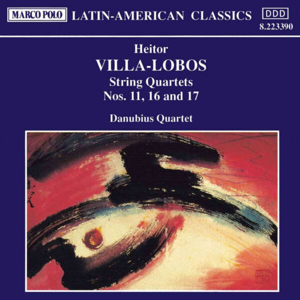 Heitor Villa-Lobos String Quartets Nos.11, 16 e 17