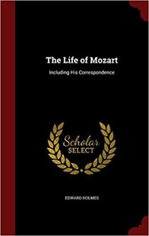 The Life of Mozart: Including His Correspondence