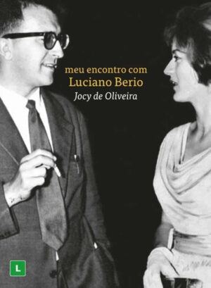 Meu encontro com Luciano Berio - Jocy de Oliveira