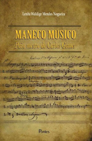 Maneco Músico - Pai e Mestre de Carlos Gomes