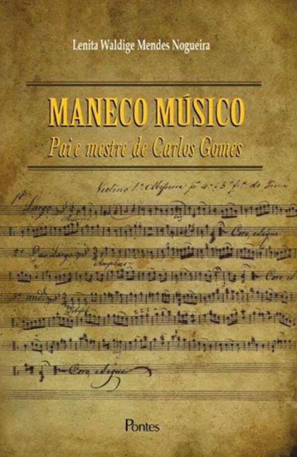 Maneco Músico - Pai e Mestre de Carlos Gomes