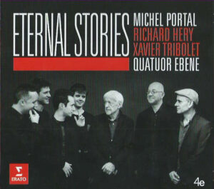Eternal Stories: Quatuor Ebène & Michel Portal