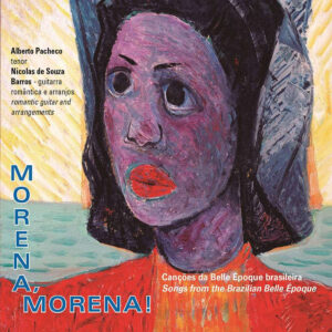 Morena, Morena! Canções da Belle Epoque