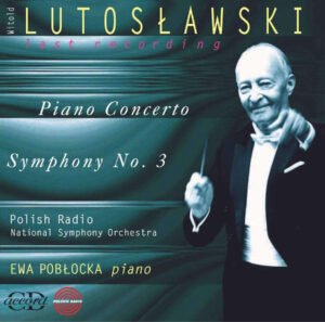 Lutoslawski: Piano Concerto & Symphony No. 3