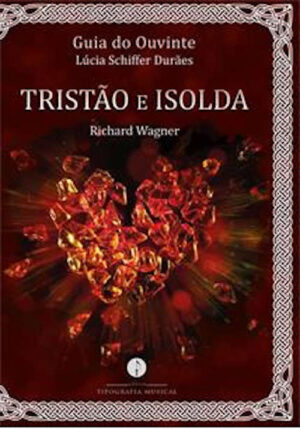 Guia do Ouvinte: Tristão e Isolda (Richard Wagner)