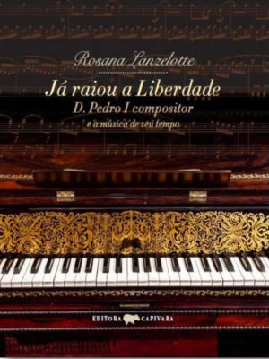 Já raiou a Liberdade - D. Pedro I compositor