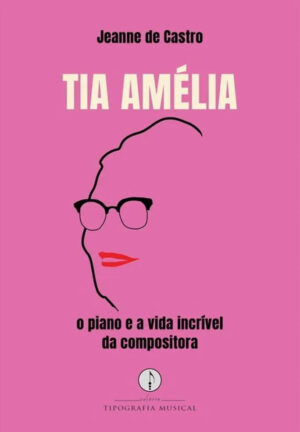 Tia Amélia o piano e a vida incrível da compositor