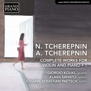 A. & N. Tcherepnin: Complete Works Violin & Piano
